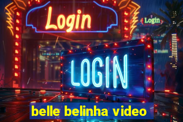 belle belinha video